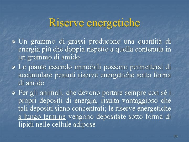 Riserve energetiche ¯ ¯ ¯ Un grammo di grassi producono una quantità di energia