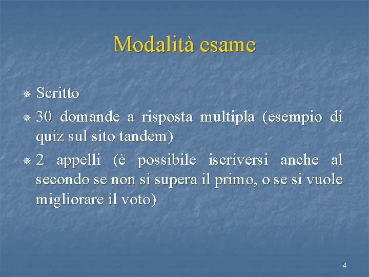 Modalità esame Scritto ¯ 30 domande a risposta multipla (esempio di quiz sul sito