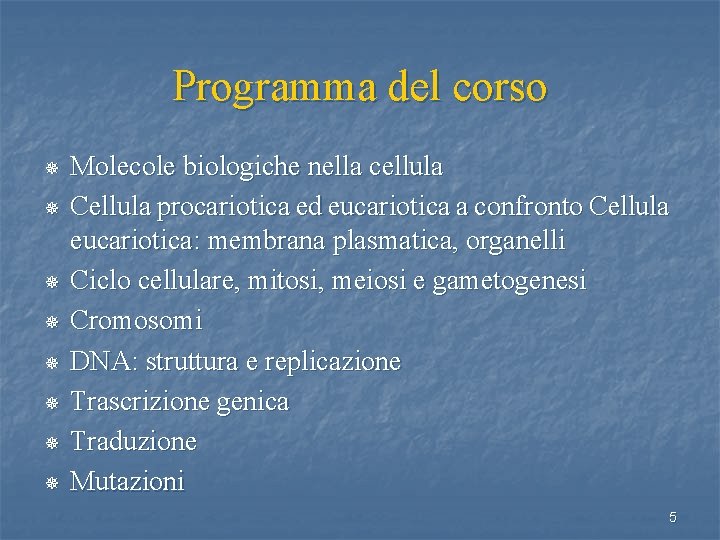 Programma del corso ¯ ¯ ¯ ¯ Molecole biologiche nella cellula Cellula procariotica ed