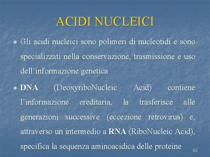 ACIDI NUCLEICI ¯ Gli acidi nucleici sono polimeri di nucleotidi e sono specializzati nella