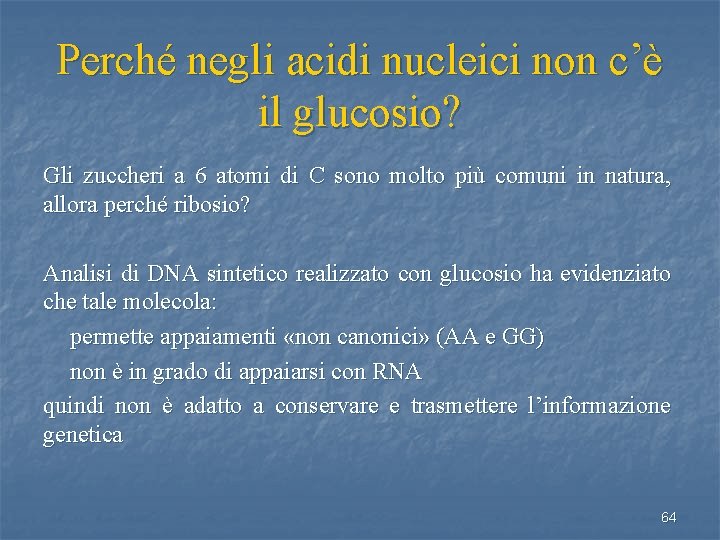 Perché negli acidi nucleici non c’è il glucosio? Gli zuccheri a 6 atomi di