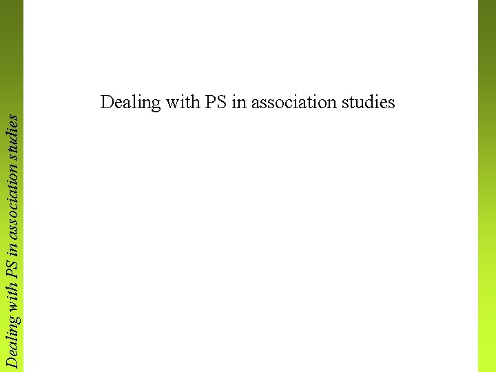 Dealing with PS in association studies 
