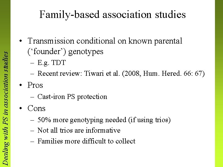 Dealing with PS in association studies Family-based association studies • Transmission conditional on known