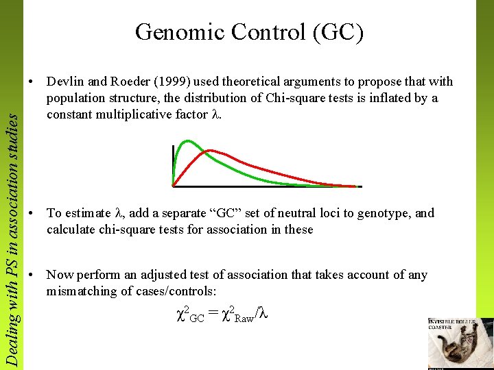 Dealing with PS in association studies Genomic Control (GC) • Devlin and Roeder (1999)