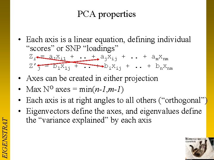 PCA properties • Each axis is a linear equation, defining individual “scores” or SNP