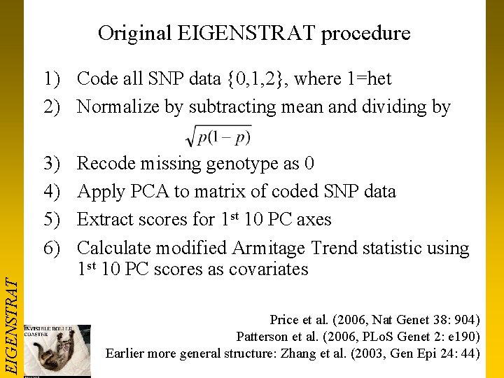 Original EIGENSTRAT procedure 1) Code all SNP data {0, 1, 2}, where 1=het 2)