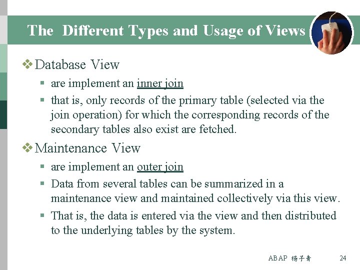 The Different Types and Usage of Views v Database View § are implement an