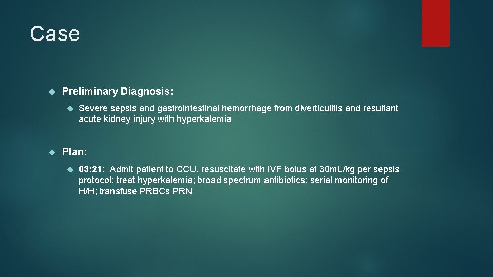 Case Preliminary Diagnosis: Severe sepsis and gastrointestinal hemorrhage from diverticulitis and resultant acute kidney