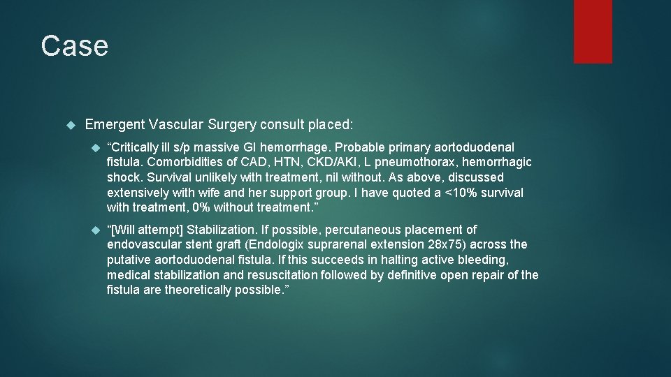 Case Emergent Vascular Surgery consult placed: “Critically ill s/p massive GI hemorrhage. Probable primary