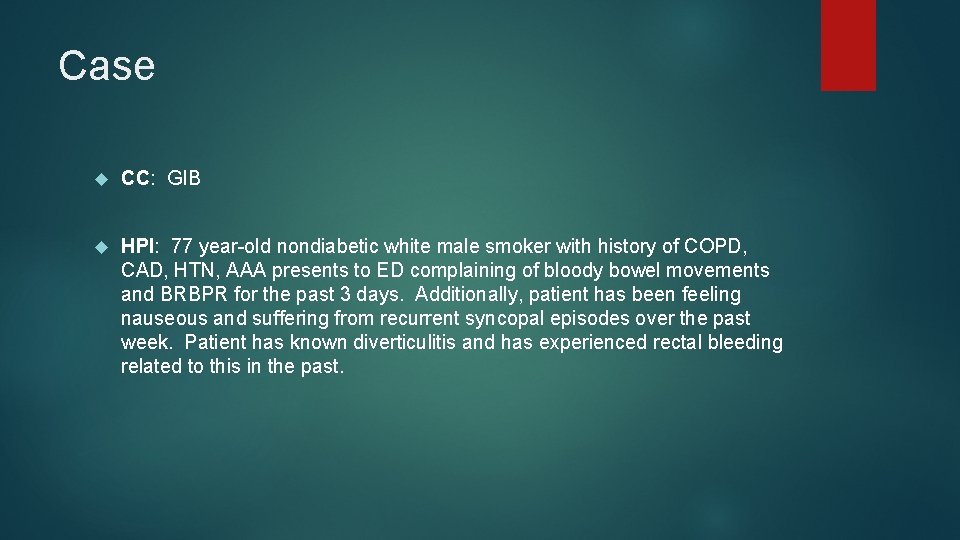 Case CC: GIB HPI: 77 year-old nondiabetic white male smoker with history of COPD,