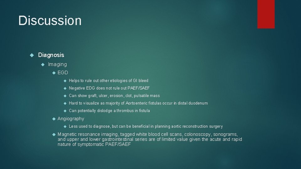 Discussion Diagnosis Imaging EGD Helps to rule out other etiologies of GI bleed Negative