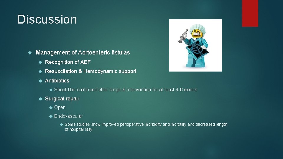 Discussion Management of Aortoenteric fistulas Recognition of AEF Resuscitation & Hemodynamic support Antibiotics Should