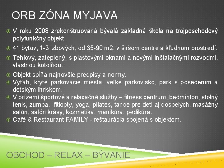 ORB ZÓNA MYJAVA V roku 2008 zrekonštruovaná bývalá základná škola na trojposchodový polyfunkčný objekt.