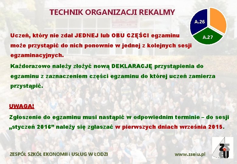 TECHNIK ORGANIZACJI REKALMY A. 26 Uczeń, który nie zdał JEDNEJ lub OBU CZĘŚCI egzaminu