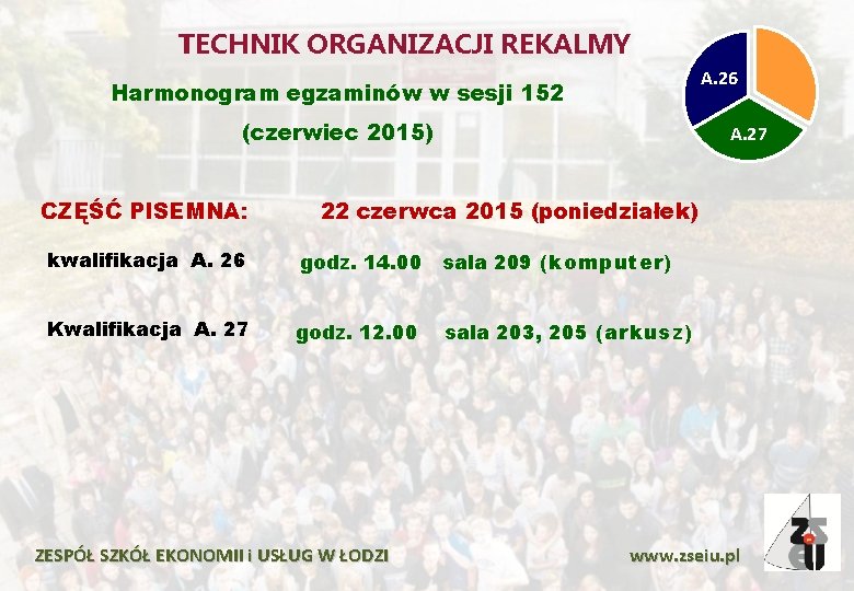 TECHNIK ORGANIZACJI REKALMY A. 26 Harmonogram egzaminów w sesji 152 (czerwiec 2015) CZĘŚĆ PISEMNA: