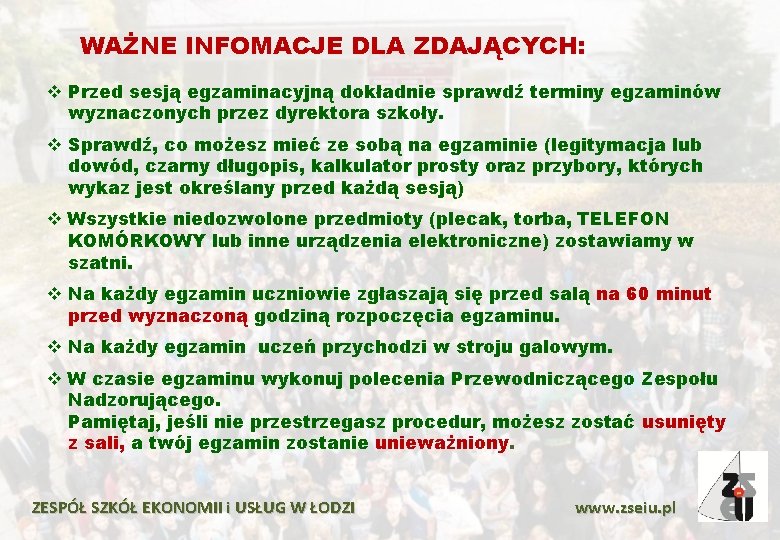 WAŻNE INFOMACJE DLA ZDAJĄCYCH: v Przed sesją egzaminacyjną dokładnie sprawdź terminy egzaminów wyznaczonych przez