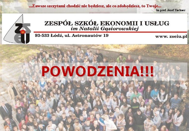 . . . Zawsze szczytami chodzić nie będziesz, ale co zdobędziesz, to Twoje. .