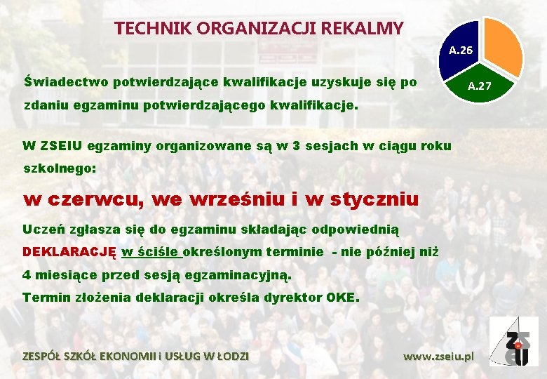 TECHNIK ORGANIZACJI REKALMY A. 26 Świadectwo potwierdzające kwalifikacje uzyskuje się po A. 27 zdaniu