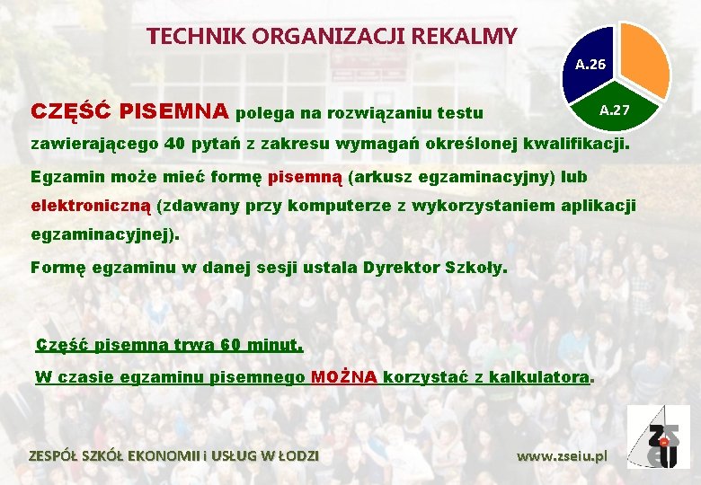 TECHNIK ORGANIZACJI REKALMY A. 26 CZĘŚĆ PISEMNA A. 27 polega na rozwiązaniu testu zawierającego