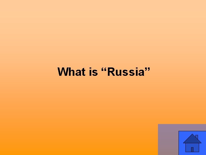 What is “Russia” 