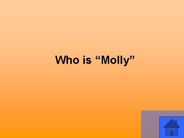 Who is “Molly” 