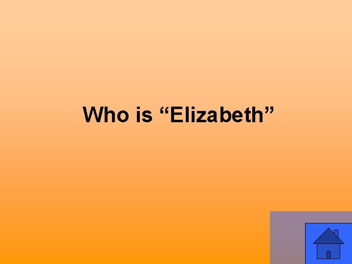 Who is “Elizabeth” 