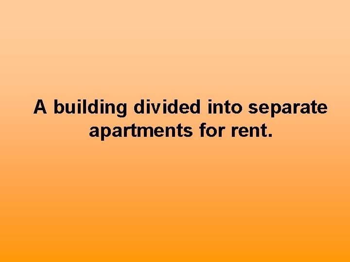 A building divided into separate apartments for rent. 