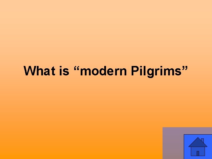 What is “modern Pilgrims” 