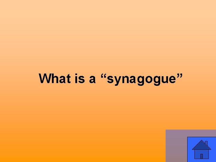 What is a “synagogue” 
