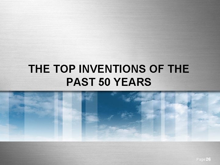 THE TOP INVENTIONS OF THE PAST 50 YEARS Page 26 