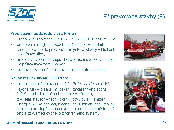 Připravované stavby (9) Prodloužení podchodu v žst. Přerov • předpoklad realizace 12/2017 – 12/2018,