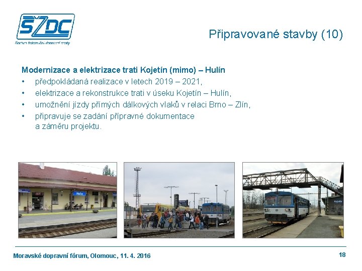 Připravované stavby (10) Modernizace a elektrizace trati Kojetín (mimo) – Hulín • předpokládaná realizace