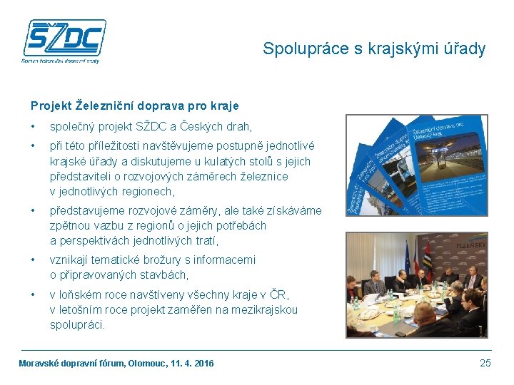 Spolupráce s krajskými úřady Projekt Železniční doprava pro kraje • společný projekt SŽDC a