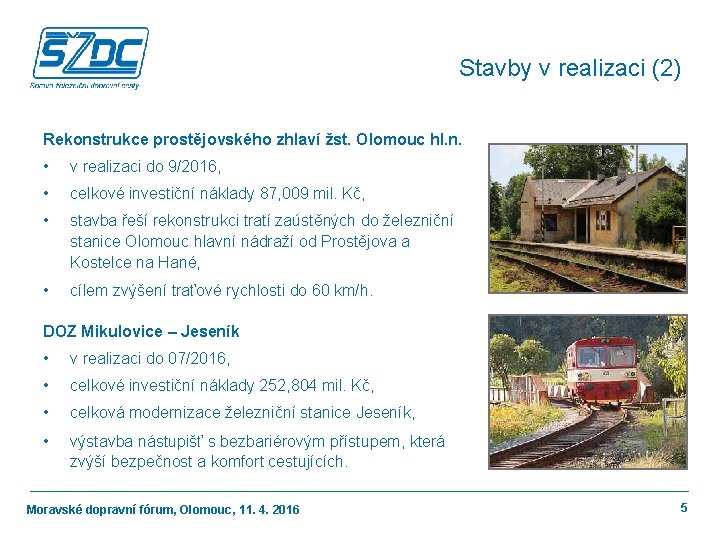 Stavby v realizaci (2) Rekonstrukce prostějovského zhlaví žst. Olomouc hl. n. • v realizaci