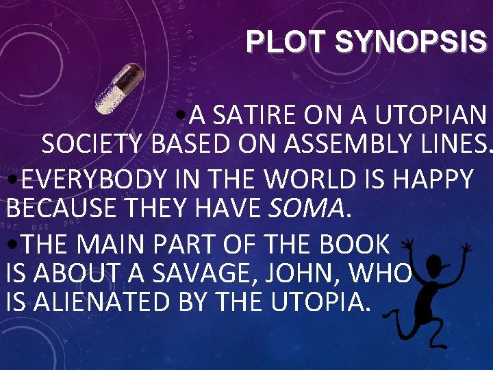 PLOT SYNOPSIS • A SATIRE ON A UTOPIAN SOCIETY BASED ON ASSEMBLY LINES. •