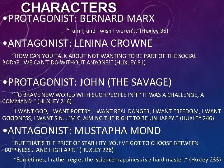 CHARACTERS • PROTAGONIST: BERNARD MARX “I am I, and I wish I weren’t. ”(Huxley