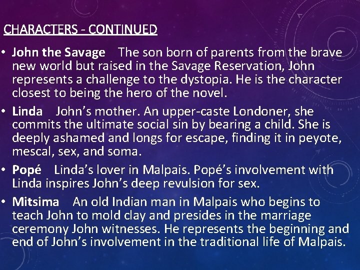 CHARACTERS - CONTINUED • John the Savage The son born of parents from the