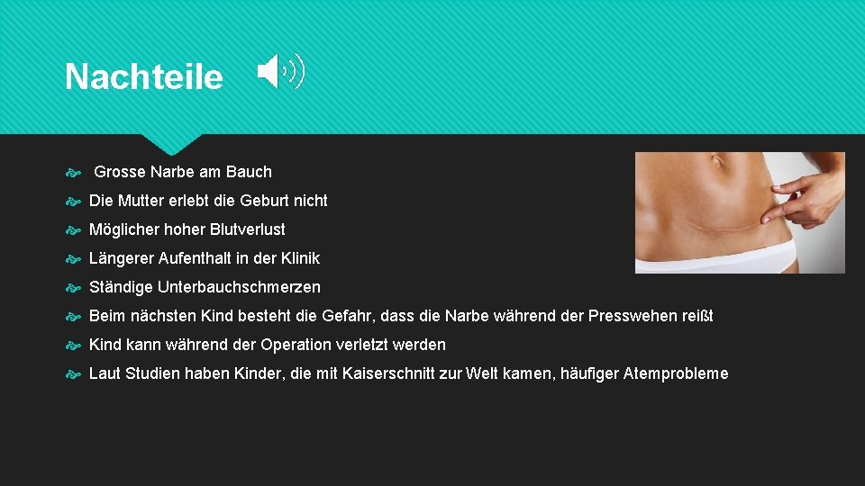 Nachteile Grosse Narbe am Bauch Die Mutter erlebt die Geburt nicht Möglicher hoher Blutverlust