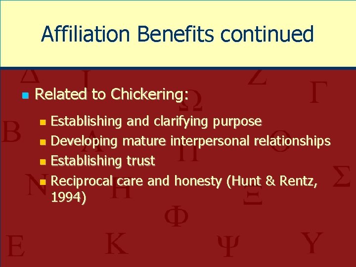 Affiliation Benefits continued n Related to Chickering: Establishing and clarifying purpose n Developing mature