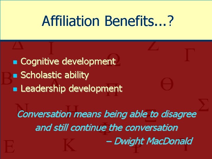 Affiliation Benefits. . . ? n n n Cognitive development Scholastic ability Leadership development