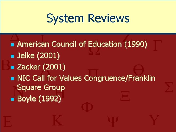 System Reviews n n n American Council of Education (1990) Jelke (2001) Zacker (2001)