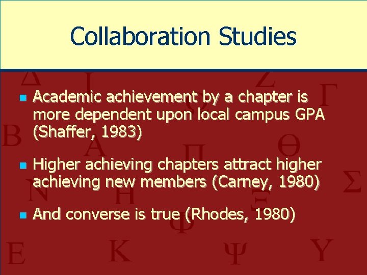 Collaboration Studies n n n Academic achievement by a chapter is more dependent upon