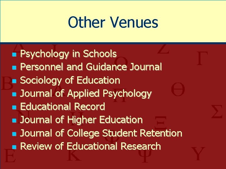 Other Venues n n n n Psychology in Schools Personnel and Guidance Journal Sociology