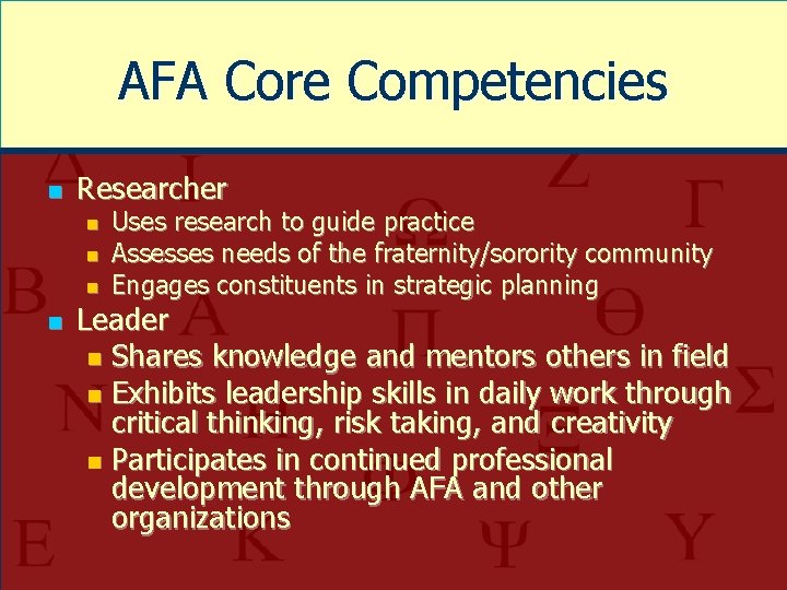 AFA Core Competencies n Researcher n n Uses research to guide practice Assesses needs