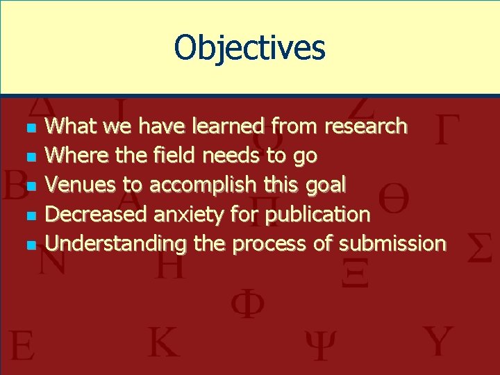 Objectives n n n What we have learned from research Where the field needs