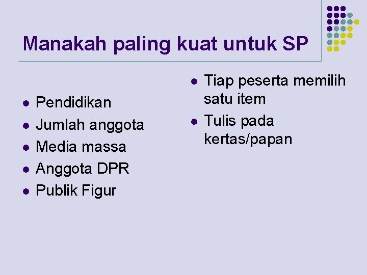 Manakah paling kuat untuk SP l l l Pendidikan Jumlah anggota Media massa Anggota