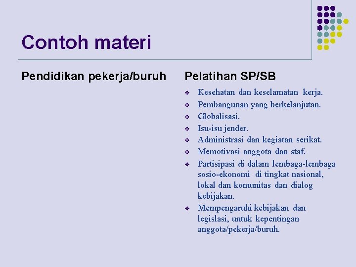 Contoh materi Pendidikan pekerja/buruh Pelatihan SP/SB v v v v Kesehatan dan keselamatan kerja.