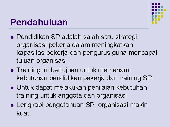 Pendahuluan l l Pendidikan SP adalah satu strategi organisasi pekerja dalam meningkatkan kapasitas pekerja