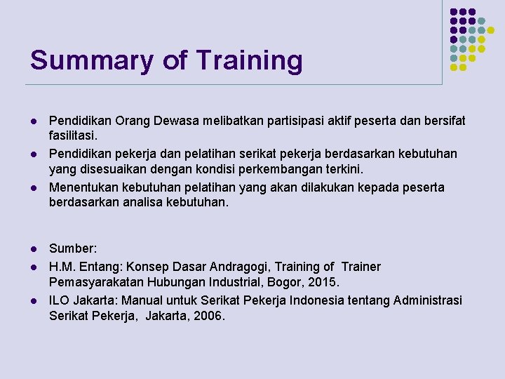 Summary of Training l l l Pendidikan Orang Dewasa melibatkan partisipasi aktif peserta dan