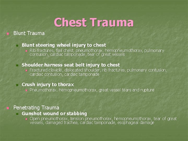 Chest Trauma n Blunt steering wheel injury to chest n n Shoulder harness seat